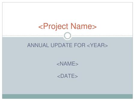 ANNUAL UPDATE FOR <YEAR> <NAME> <DATE>