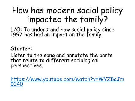 How has modern social policy impacted the family?