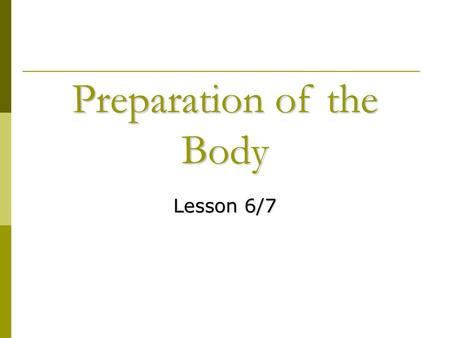 Preparation of the Body