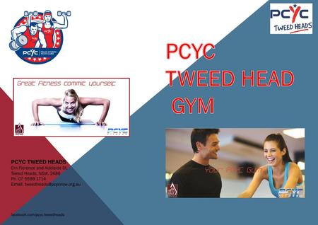 PCYC TWEED HEAD GYM PCYC TWEED HEADS Crn Florence and Adelaide St,