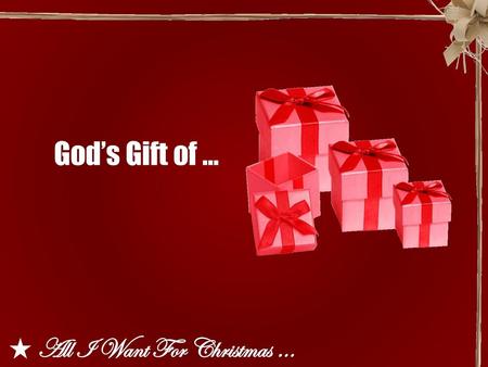 God’s Gift of ….