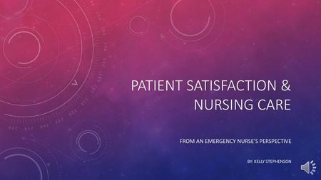 PATIENT SATISFACTION & Nursing care