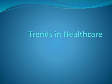 Trends in Healthcare.