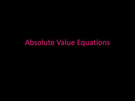 Absolute Value Equations