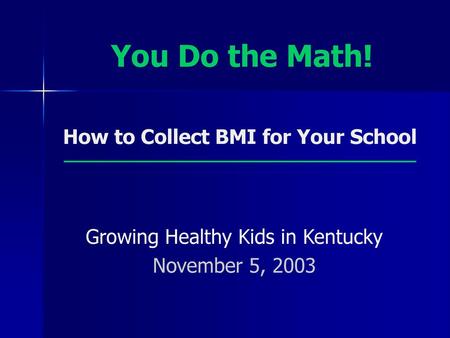 Growing Healthy Kids in Kentucky November 5, 2003