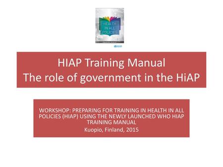 HIAP Training Manual The role of government in the HiAP