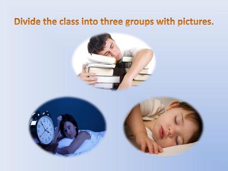 Divide the class into three groups with pictures.