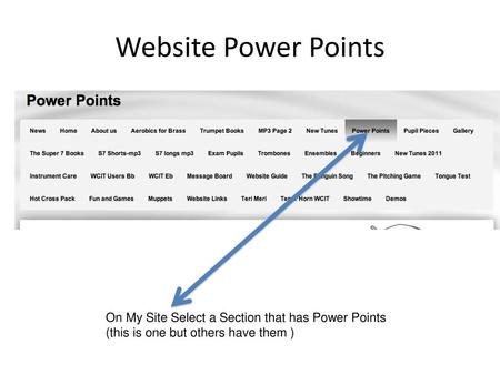 Website Power Points On My Site Select a Section that has Power Points (this is one but others have them )