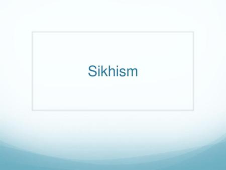 Sikhism.