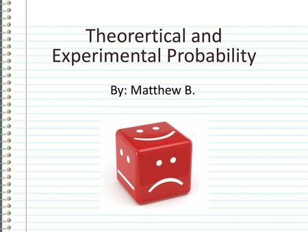 Theorertical and Experimental Probability