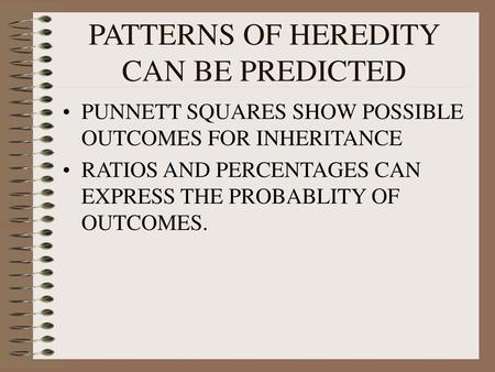 PATTERNS OF HEREDITY CAN BE PREDICTED