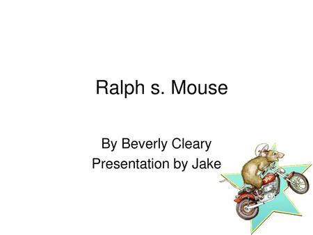 By Beverly Cleary Presentation by Jake