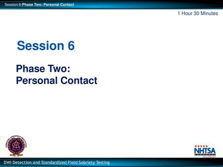 1 Hour 30 Minutes Session 6 Phase Two: Personal Contact.