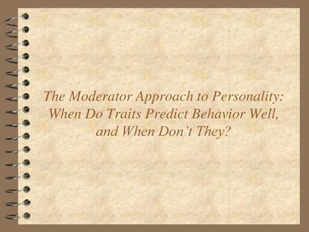 Theoretical issues Traits capture relatively stable individual differences. They are assumed to be relatively stable over time. They are also assumed to.