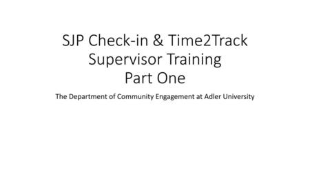 SJP Check-in & Time2Track Supervisor Training Part One