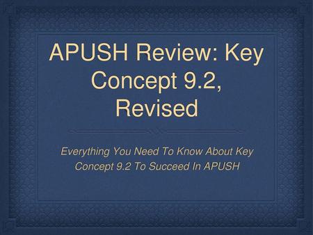 APUSH Review: Key Concept 9.2, Revised