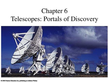 Chapter 6 Telescopes: Portals of Discovery