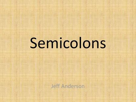 Semicolons Jeff Anderson.