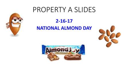 PROPERTY A SLIDES 2-16-17 NATIONAL ALMOND DAY.