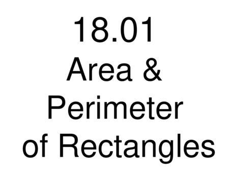 18.01 Area & Perimeter of Rectangles