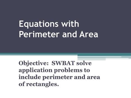 Equations with Perimeter and Area