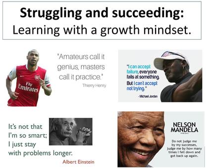 Struggling and succeeding: Learning with a growth mindset.