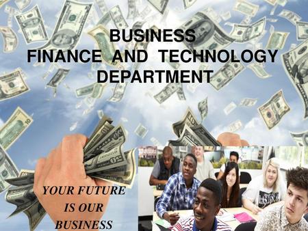 BUSINESS FINANCE AND TECHNOLOGY DEPARTMENT