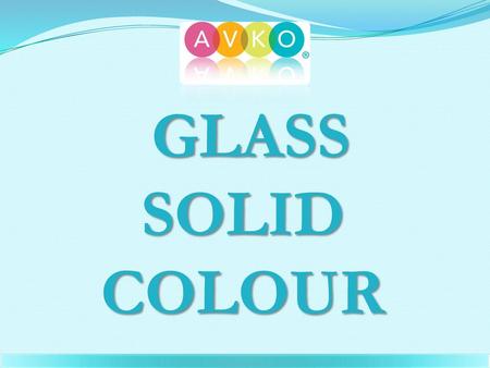 GLASS SOLID COLOUR.