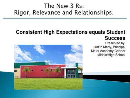 Rigor, Relevance and Relationships.