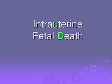 Intrauterine Fetal Death