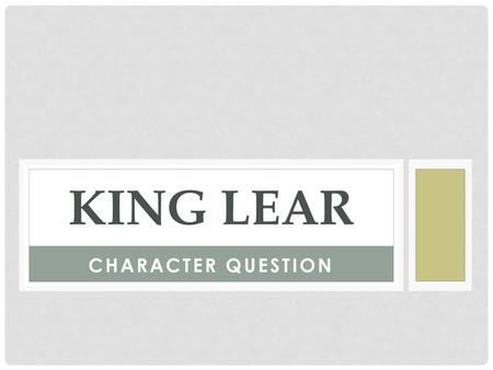 King lear Character question.