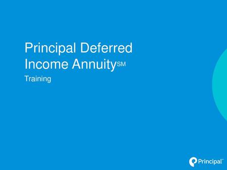 Principal Deferred Income AnnuitySM