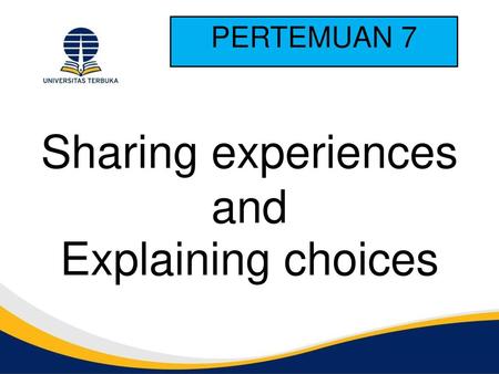 Sharing experiences and Explaining choices