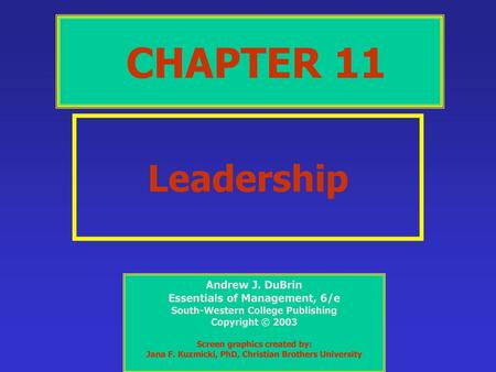 CHAPTER 11 Leadership Andrew J. DuBrin