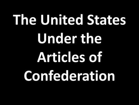 The United States Under the Articles of Confederation