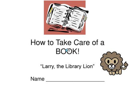 How to Take Care of a BOOK!