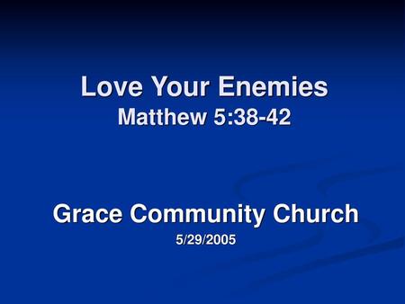 Love Your Enemies Matthew 5:38-42