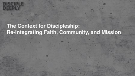 The Context for Discipleship: