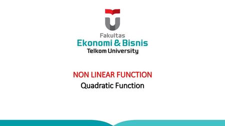 NON LINEAR FUNCTION Quadratic Function.