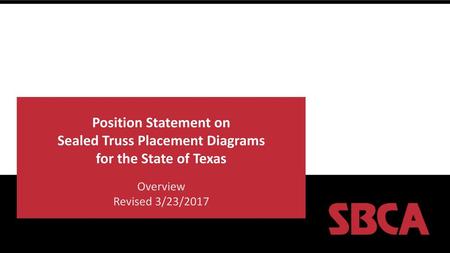 Position Statement on Sealed Truss Placement Diagrams for the State of Texas Overview Revised 3/23/2017.