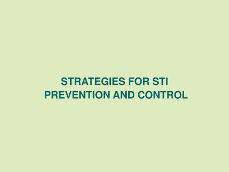 STRATEGIES FOR STI PREVENTION AND CONTROL