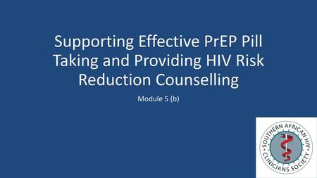 Supporting Effective PrEP Pill Taking and Providing HIV Risk Reduction Counselling Module 5 (b)