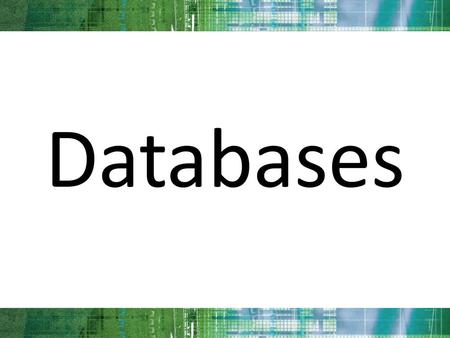 Databases.