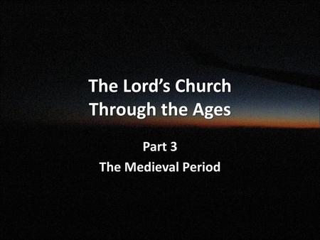 The Lord’s Church Through the Ages