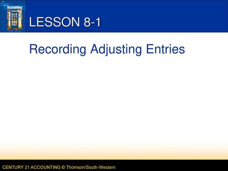 LESSON 8-1 Recording Adjusting Entries