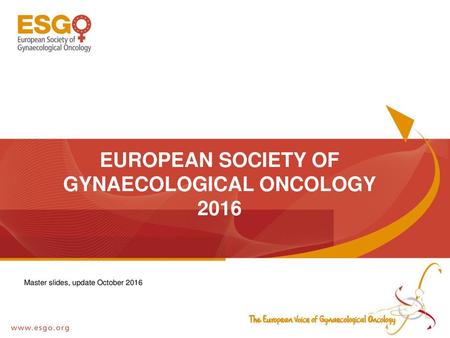 EUROPEAN SOCIETY OF GYNAECOLOGICAL ONCOLOGY