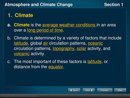 1. Climate Climate is the average weather conditions in an area over a long period of time. Climate is determined by a variety of factors that include.