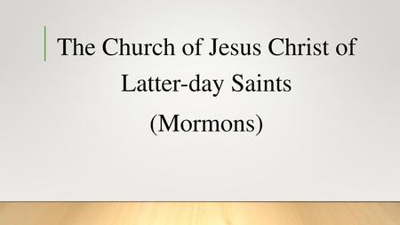 The Church of Jesus Christ of Latter-day Saints (Mormons)