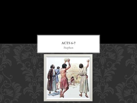 Acts 6-7 Stephen.