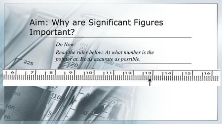 Aim: Why are Significant Figures Important?